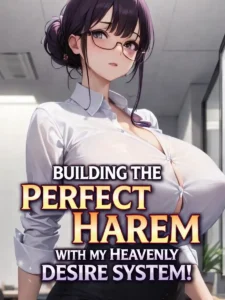 Construyendo el harén perfecto con mi sistema de deseos celestiales